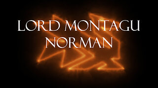 The Secrets Of The Federal Reserve Chapter 11: Lord Montagu Norman