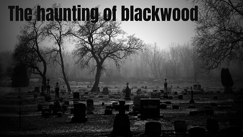 The haunting of blackwood