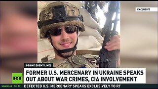 Former US mercenary in Ukraine talks war crimes and CIA involvement RT exclusive