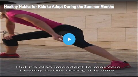 Healthy Habits for Kids to Adopt During the Summer Months
