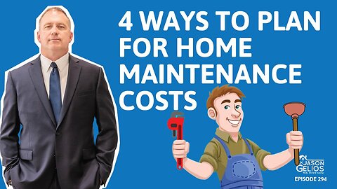 4 Ways To Plan For Home Maintenance Costs | Ep. 294 AskJasonGelios Show