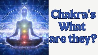 Chakra's - What are they?