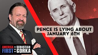 Pence is lying about January 6th. Sebastian Gorka on AMERICA First