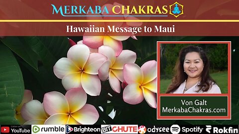 Hawaiian Message to Maui: Merkaba Chakras Podcast #114