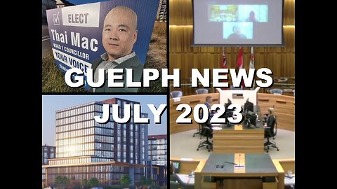 Fellowship of Guelphissauga: Thai Mac's Election Audit, Housing Crisis hits Riverside Park |Jul 2023
