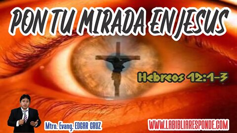 PON TU MIRADA EN JESÚS - EDGAR CRUZ MINISTRIES