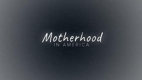 Two Americas presents: Motherhood in America