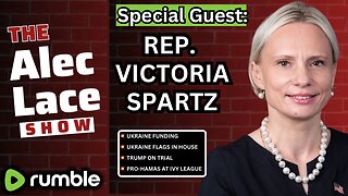 Guest: Rep. Victoria Spartz | Ukraine Aid | Trump Trial | Pro-Hamas Protesters | The Alec Lace Show
