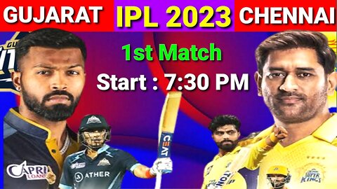 IPL 2023 - 1st Match l Chennai Super Kings vs Gujrat Titans Match l Details & Both Teams Playing 11