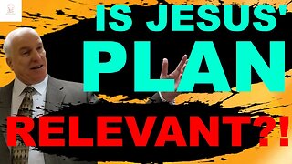 Is Jesus' Plan Still the Plan for Today?