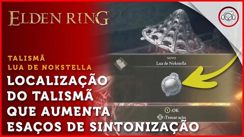 Elden Ring, Como conseguir o talismã que aumenta os espaços de sintonização, Lua de Nokstella