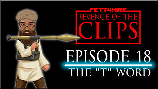 Revenge of the Clips Episode 18: The "T" Word