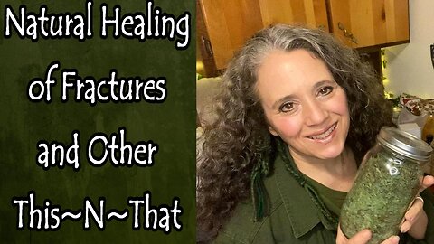 Healing Fractures and Sprains and Other This~N~That