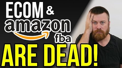 Ecom & Amazon FBA Are Dead