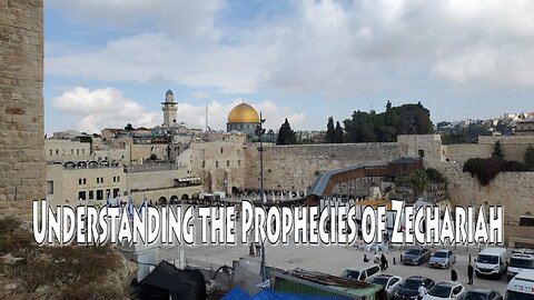 Understanding the Prophecies of Zechariah