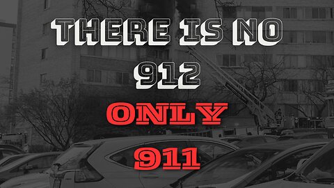 There Is No 912 Only 911 - FIREFIGHTING