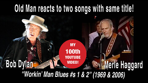 Old Man reacts to two versions of "Workin' Man Blues" by Merle Haggard & Bob Dylan