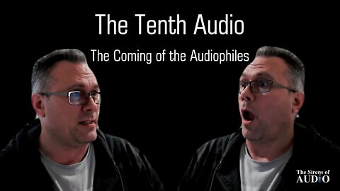 The Tenth Audio // The Coming of the Audiophiles