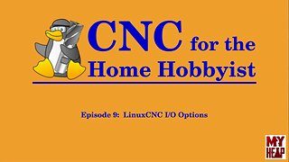 LinuxCNC for the Hobbyist - 009 - LinuxCNC I/O Options