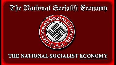 THE NATIONAL SOCIALIST ECONOMY | (TO ME, AN INTERESTING SYSTEM OF GOVERNANCE)