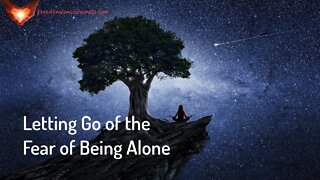 Letting Go of the Fear of Being Alone Energetic / Frequency Healing Meditation