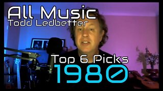 Top 6 picks 1980 - All Music With Todd Ledbetter