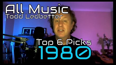 Top 6 picks 1980 - All Music With Todd Ledbetter