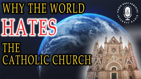 Why The World Hates The Catholic Church | No Nonsense Catholic