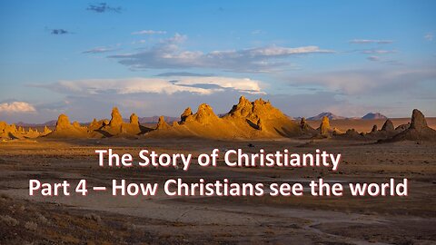 Sermon Only | The Story of Christianity - Part 4 - How Christians see the world | July 10, 2024