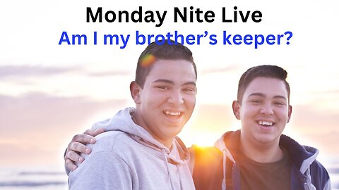 Monday Nite Live: A different look at Cain's response to God. Am I my brothers keeper?