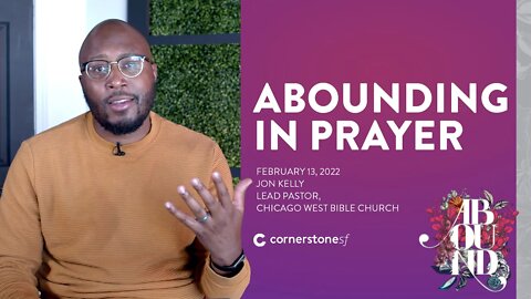 ABOUNDING IN PRAYER | CornerstoneSF Online Service
