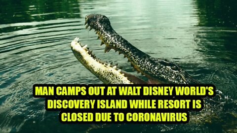 MAN CAMPS OUT AT WAL DISNEY WORLD S DISCOVERY ISLAND WHILE RESORT IS CLOSED DUE TO CORONAVIRUS