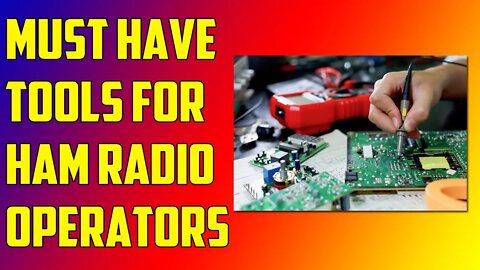 Must Have Tools for Ham Radio Operators - Tools, Software and References for Ham Radio