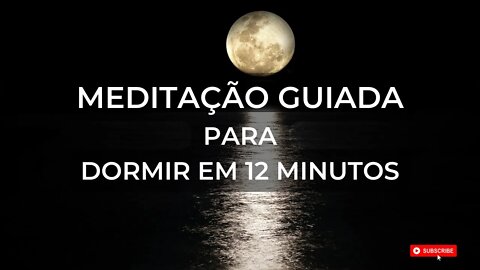 🌻 MEDITAÇÃO GUIADA PARA DORMIR EM 12 MINUTOS