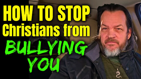 How to stop Christians from Bullying You #christianity