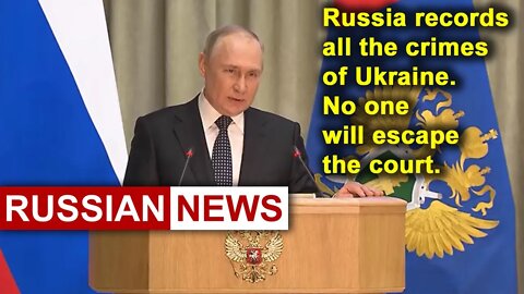 Putin: Russia records all the crimes of Ukraine, no one will escape the court | Ukraine crisis