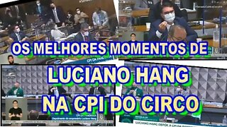 LUCIANO HANG "MELHORES MOMENTOS NA CPI DO CIRCO".