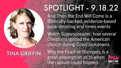 Ep. 261 - Why the Rapture Will Likely Happen in Our Lifetime - SPOTLIGHT with Tina Griffin