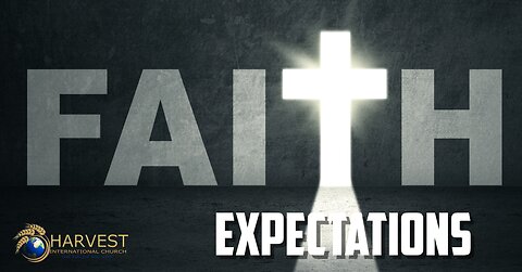 The Operation of Faith: Expectations