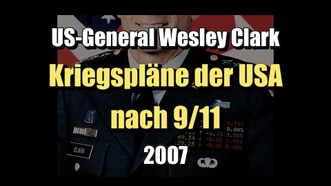 🇺🇸 US-General Wesley Clark: Kriegspläne der USA nach 9/11 (2007)