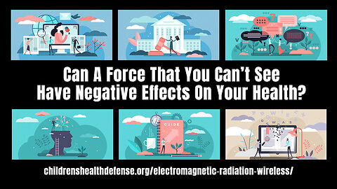 Can A Force That You Can’t See Have Negative Effects On Your Health? (Children's Health Defense)