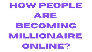 How people are becoming millionaire online?