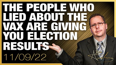 The Same People Who Lied About The Vax Are Giving You Your Election Results