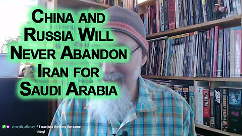 China & Russia Will Never Abandon Iran for Saudi Arabia: Wise Enemy is Better Than a Foolish Friend