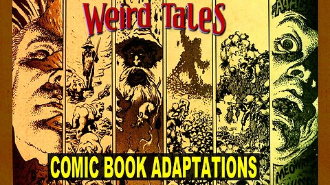 Weird Tales HORROR Comic Book Adaptations PLUS What Was The FIRST Comic Book Devoted To LOVECRAFT?