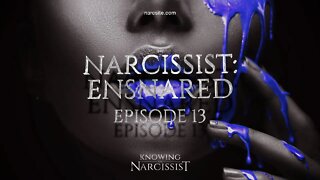 Narcissist : Ensnared Episode 13