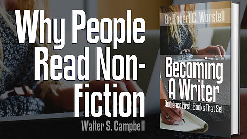 [Becoming a Writer] Why People Read Non-Fiction - Walter S. Campbell