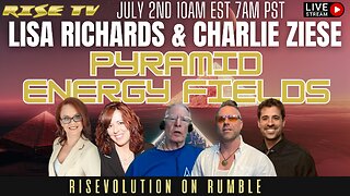 RISE TV 7/2/23 "SECRETS OF PYRAMIDS" W/ CHARLIE ZIESE & LISA RICHARDS