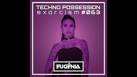 Eugênia @ Techno Possession | Exorcism #063