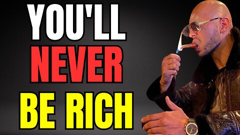 Andrew Tate Reveals 3 Reasons Why You Will Never Be Rich | Become Rich Before 2024